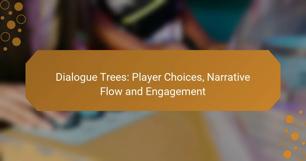 Dialogue Trees: Player Choices, Narrative Flow and Engagement