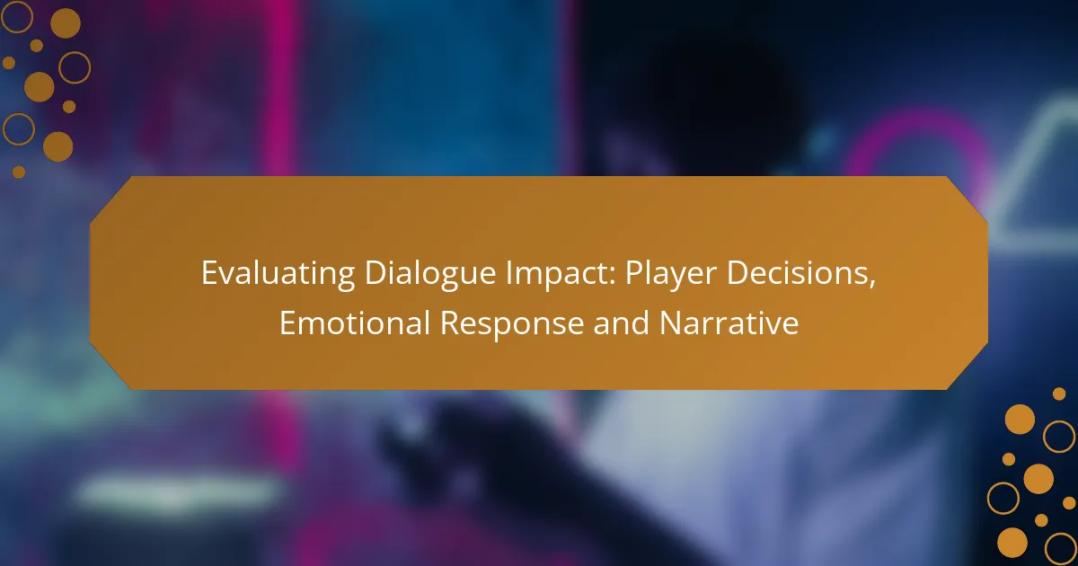 Evaluating Dialogue Impact: Player Decisions, Emotional Response and Narrative