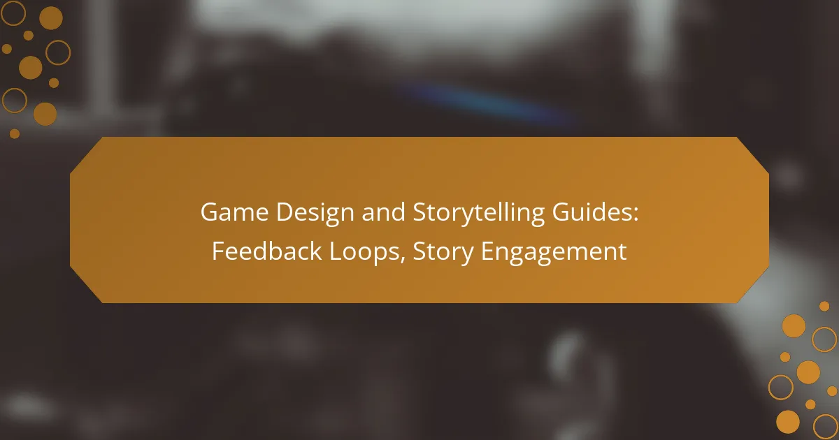Game Design and Storytelling Guides: Feedback Loops, Story Engagement