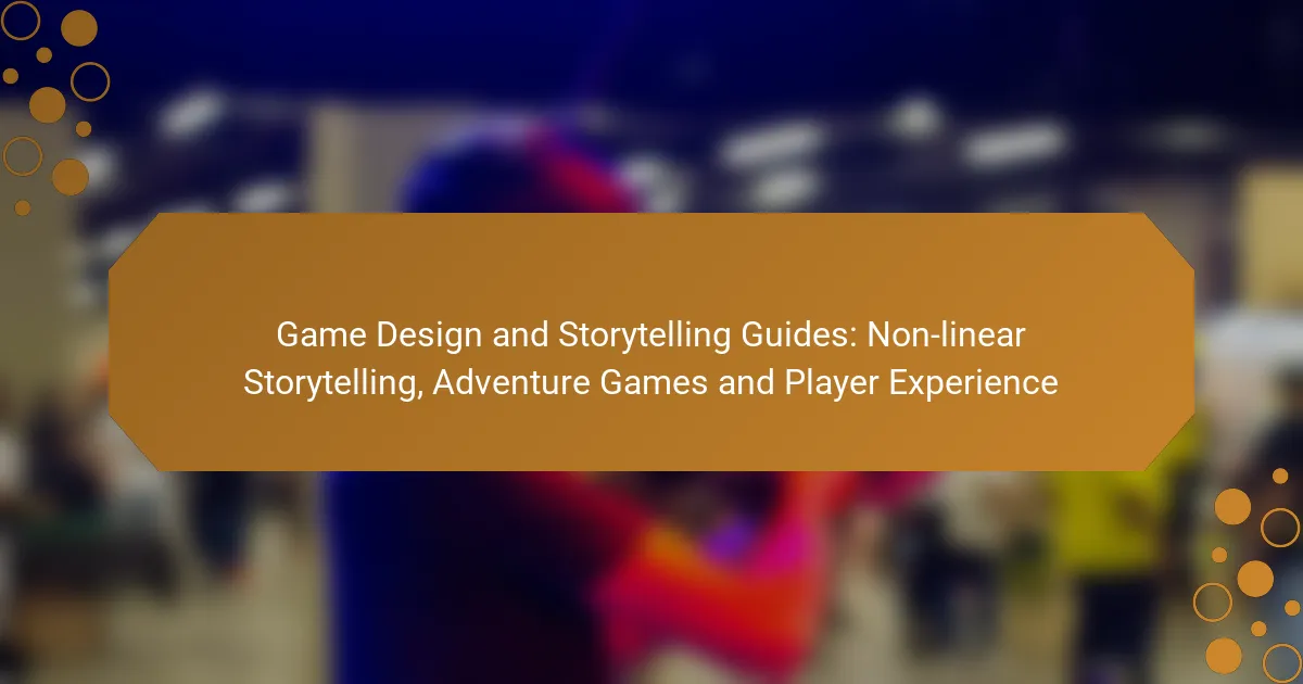 Game Design and Storytelling Guides: Non-linear Storytelling, Adventure Games and Player Experience