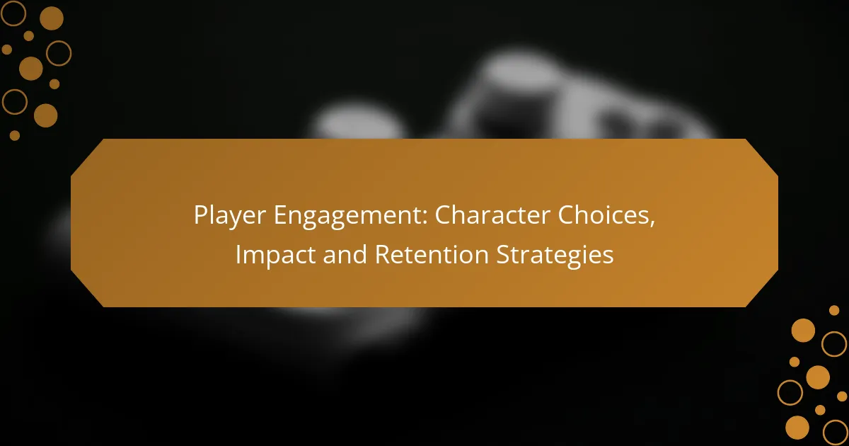 Player Engagement: Character Choices, Impact and Retention Strategies