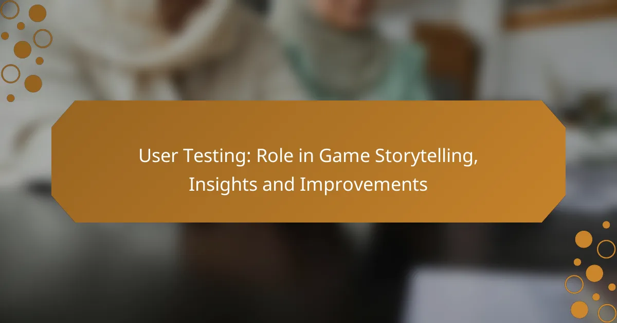 User Testing: Role in Game Storytelling, Insights and Improvements