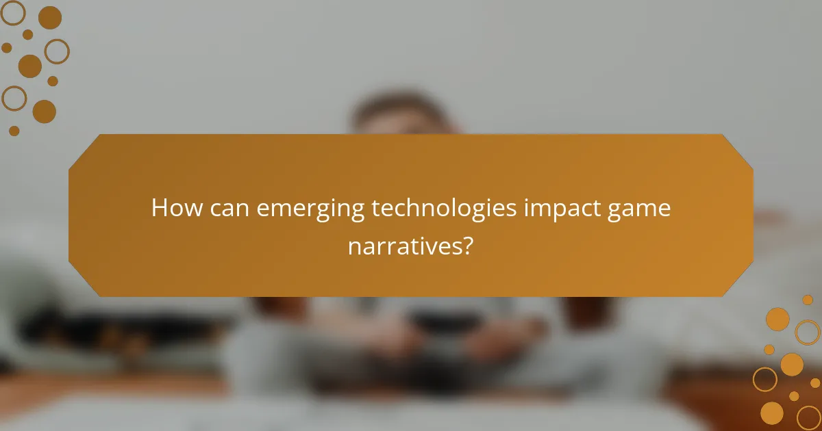 How can emerging technologies impact game narratives?