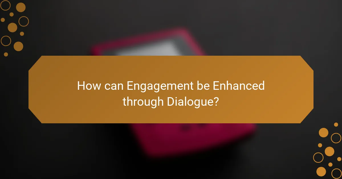 How can Engagement be Enhanced through Dialogue?