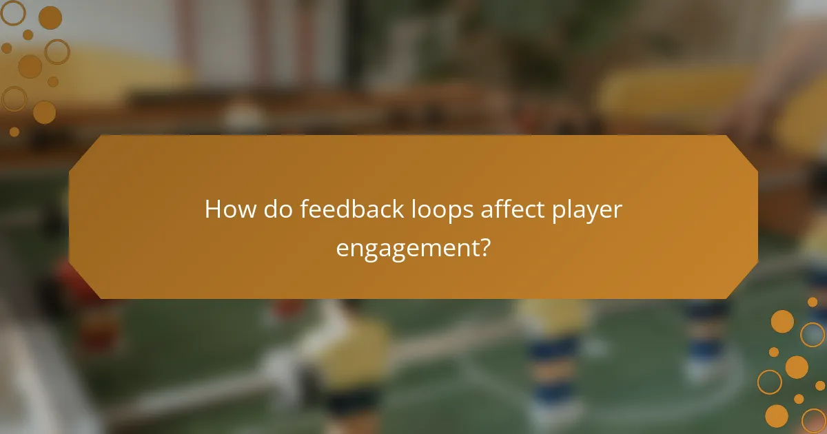 How do feedback loops affect player engagement?