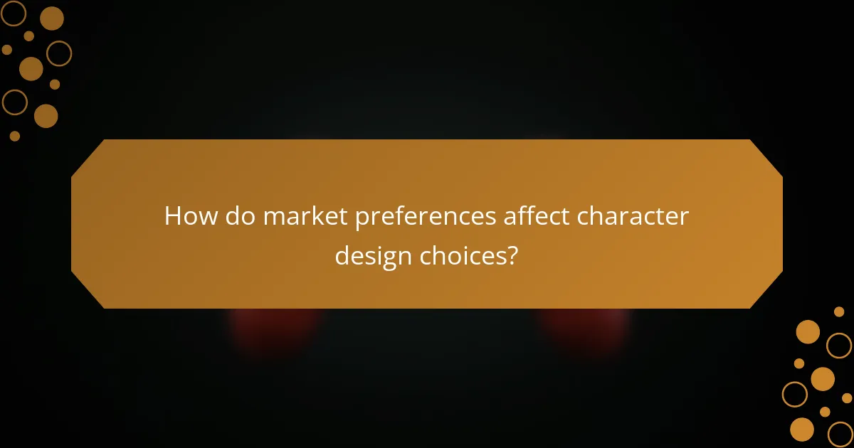 How do market preferences affect character design choices?