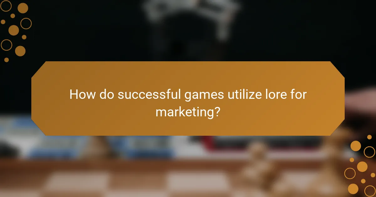 How do successful games utilize lore for marketing?
