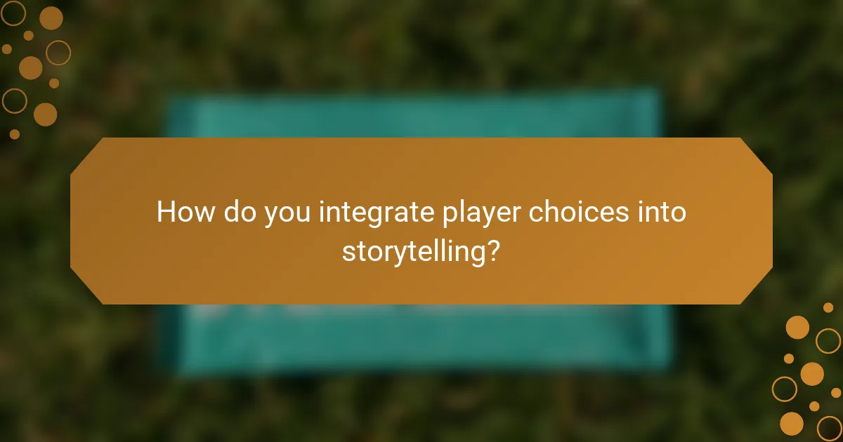 How do you integrate player choices into storytelling?