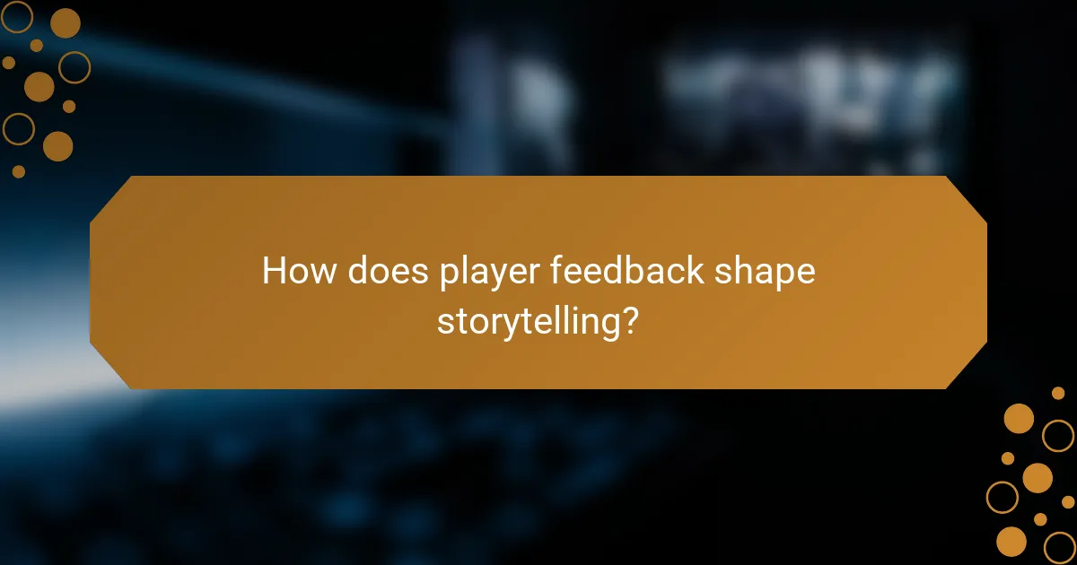 How does player feedback shape storytelling?