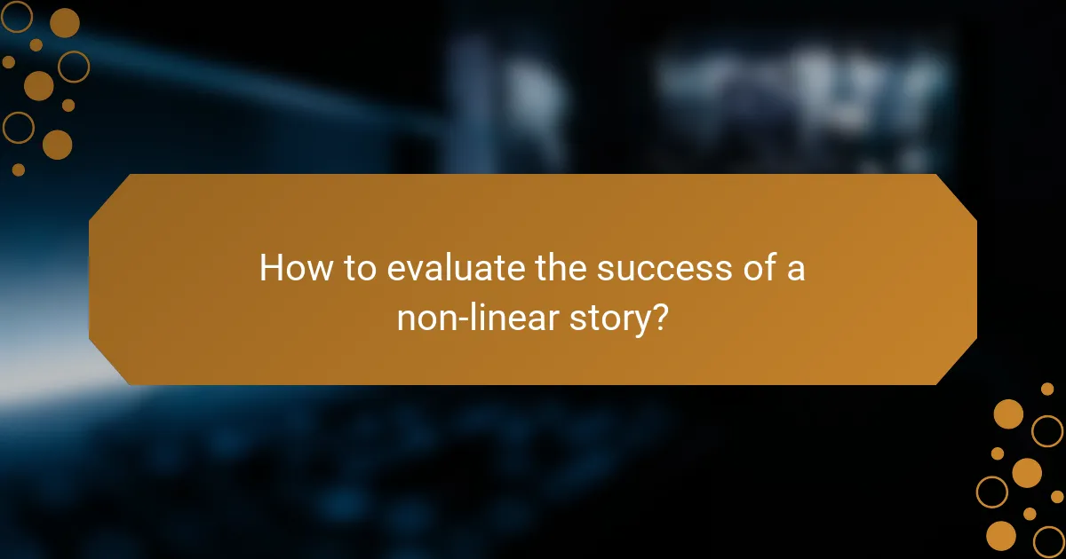 How to evaluate the success of a non-linear story?