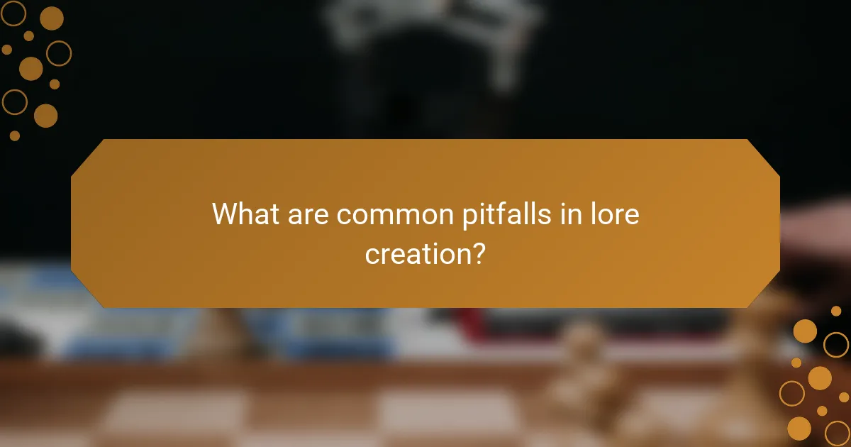 What are common pitfalls in lore creation?