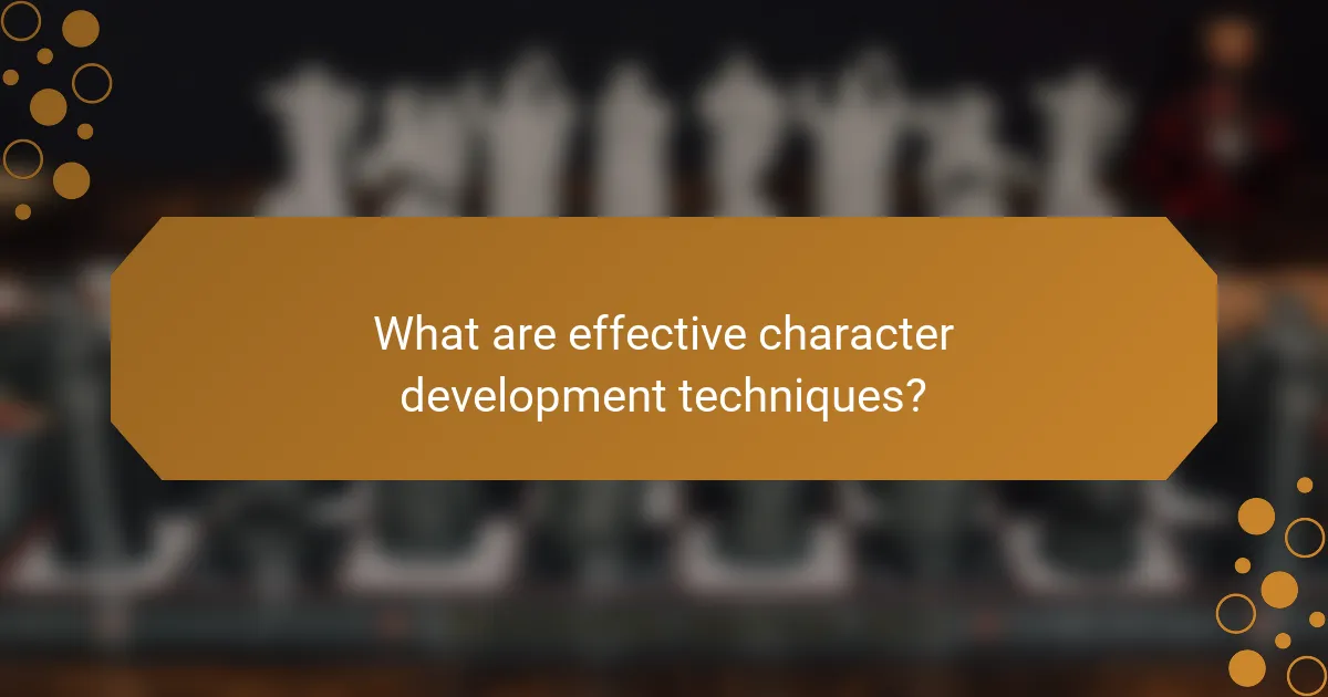 What are effective character development techniques?