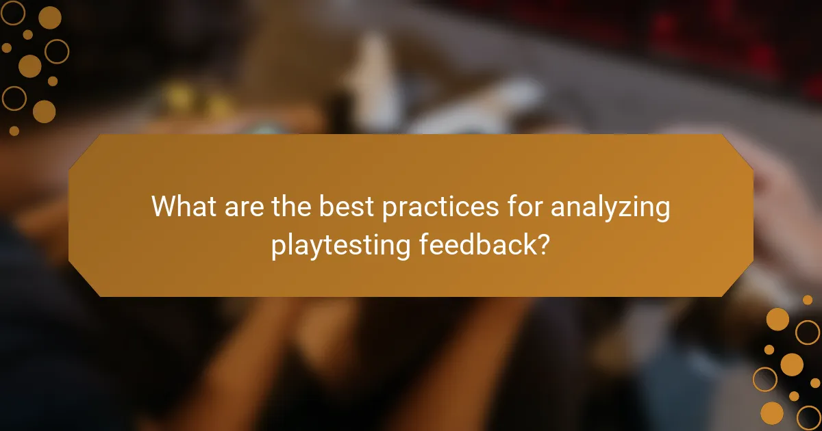 What are the best practices for analyzing playtesting feedback?