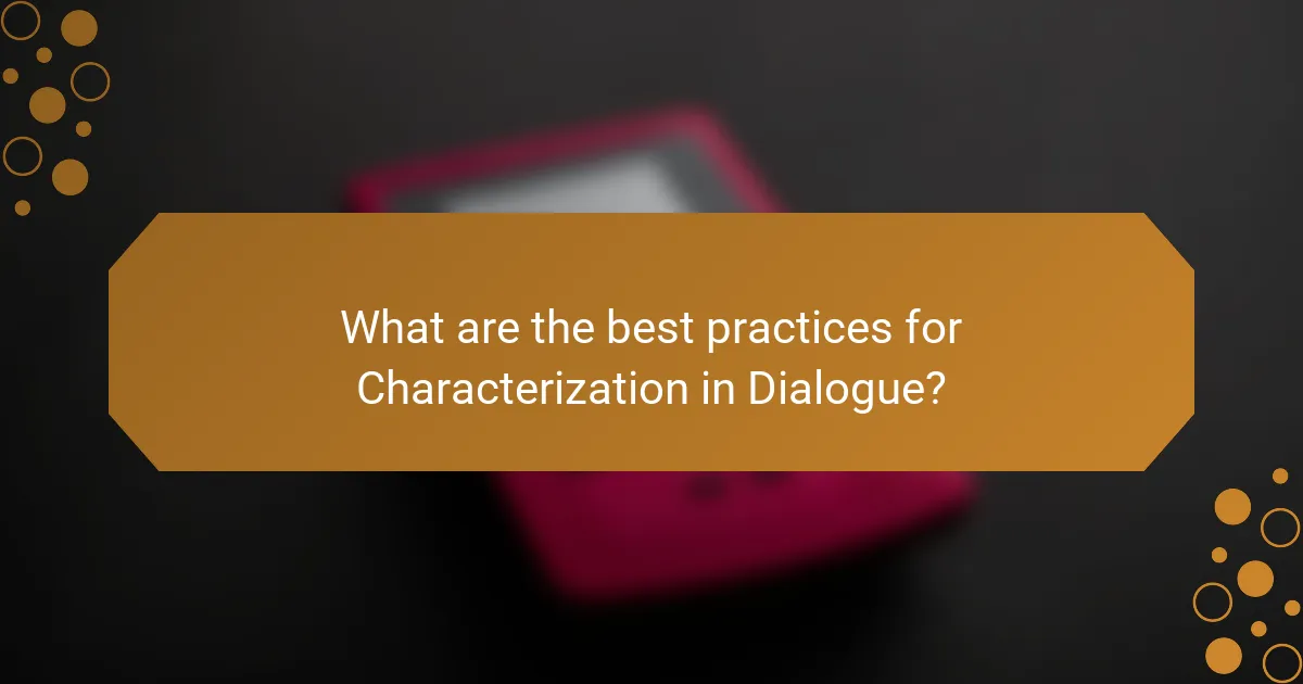 What are the best practices for Characterization in Dialogue?
