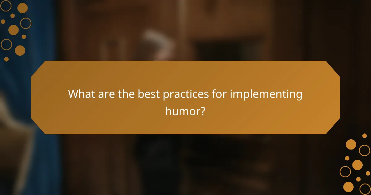 What are the best practices for implementing humor?