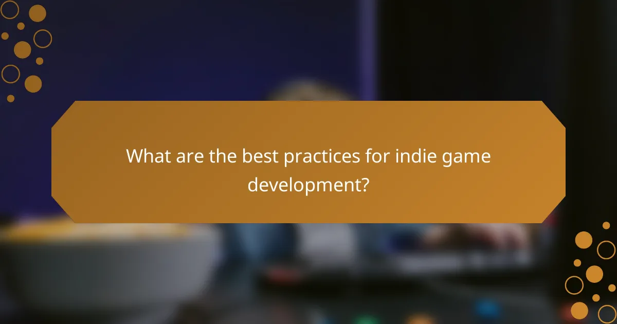What are the best practices for indie game development?