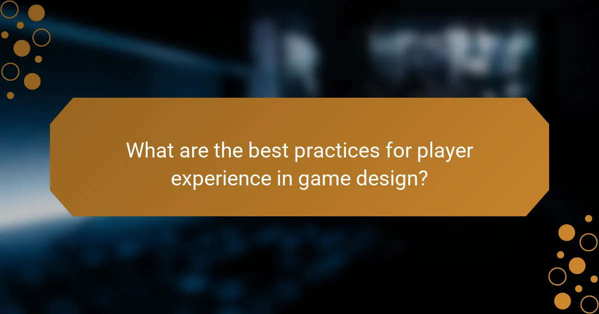 What are the best practices for player experience in game design?