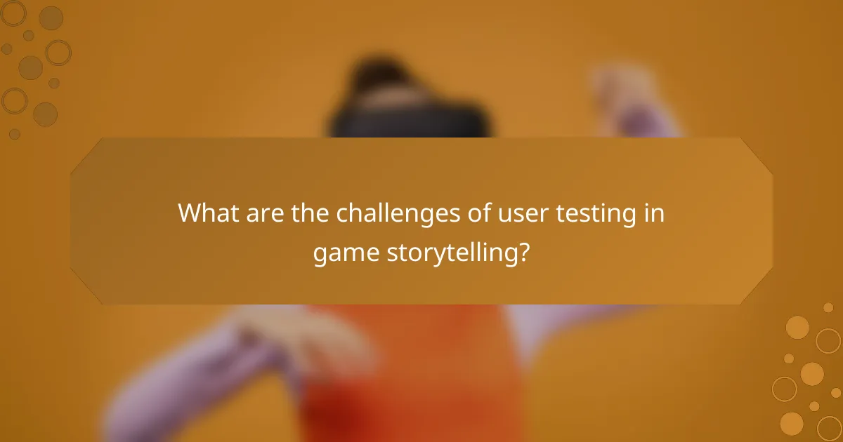 What are the challenges of user testing in game storytelling?