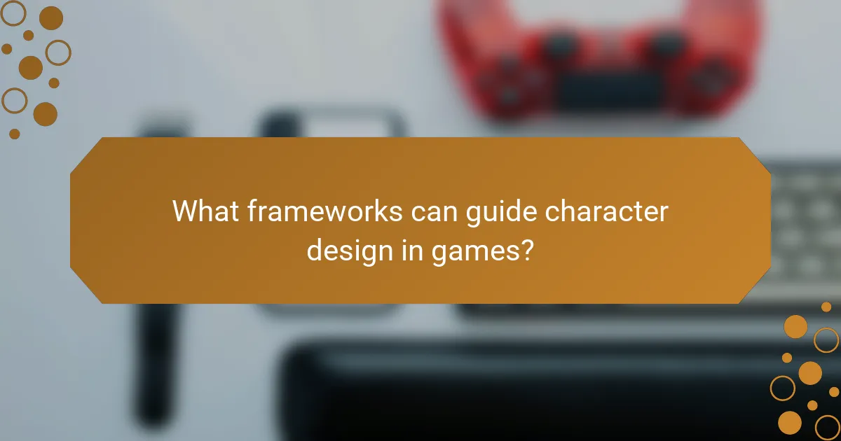 What frameworks can guide character design in games?