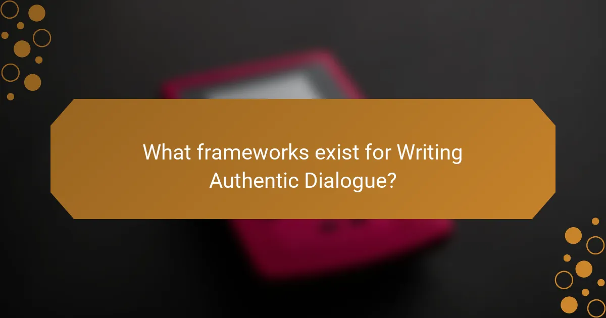 What frameworks exist for Writing Authentic Dialogue?