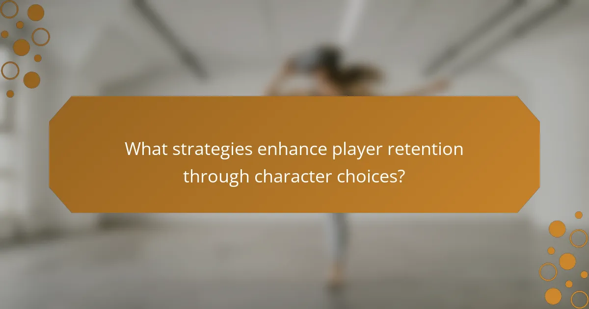 What strategies enhance player retention through character choices?