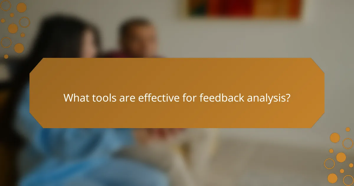 What tools are effective for feedback analysis?