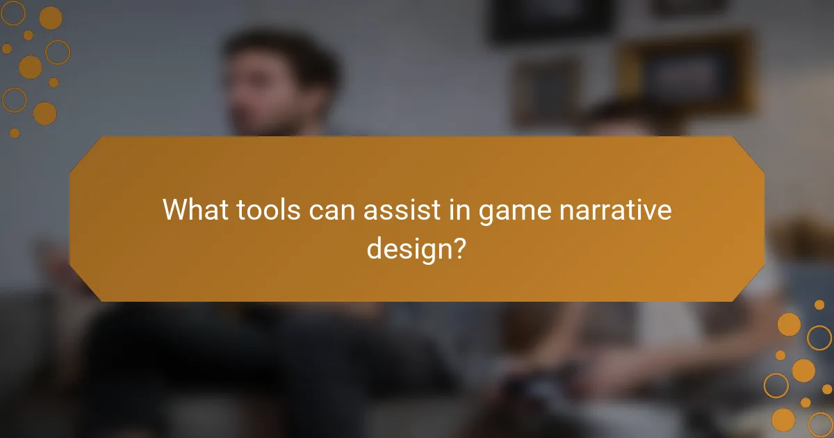 What tools can assist in game narrative design?
